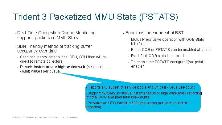 Trident 3 Packetized MMU Stats (PSTATS) • • Real-Time Congestion Queue Monitoring supports packetized