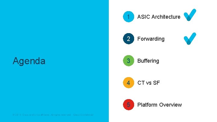 Agenda © 2017 2018 Cisco and/or its affiliates. All rights reserved. Cisco Confidential 1