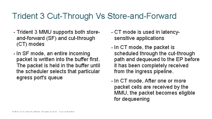 Trident 3 Cut-Through Vs Store-and-Forward • • Trident 3 MMU supports both storeand-forward (SF)