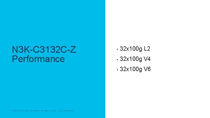 N 3 K-C 3132 C-Z Performance © 2018 Cisco and/or its affiliates. All rights