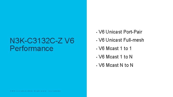 N 3 K-C 3132 C-Z V 6 Performance © 2018 Cisco and/or its affiliates.