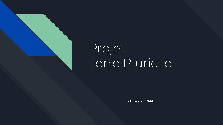 Projet Terre Plurielle Ivan Colonneau 