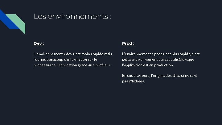 Les environnements : Dev : Prod : L'environnement « dev » est moins rapide