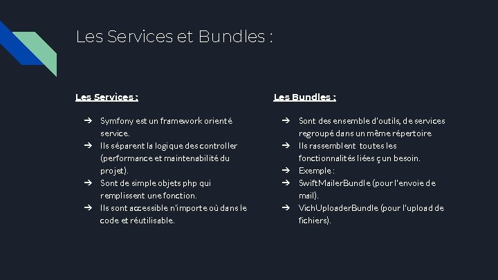 Les Services et Bundles : Les Services : ➔ Symfony est un framework orienté