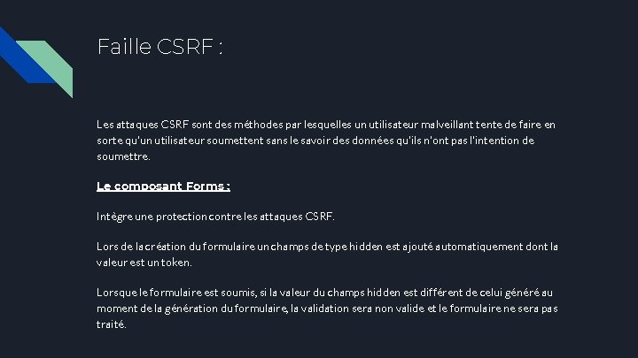 Faille CSRF : Les attaques CSRF sont des méthodes par lesquelles un utilisateur malveillant