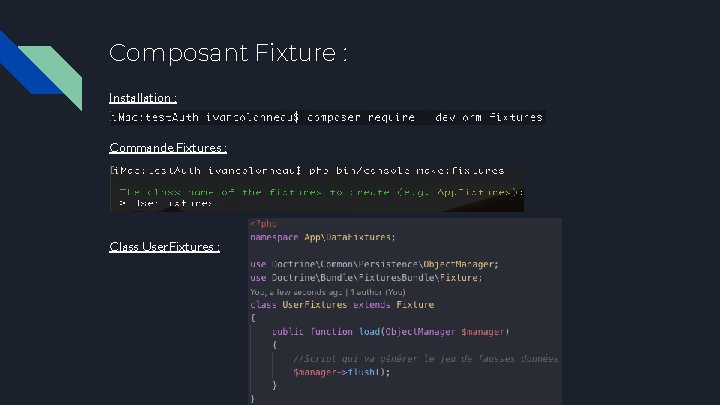 Composant Fixture : Installation : Commande Fixtures : Class User. Fixtures : 