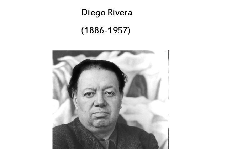 Diego Rivera (1886 -1957) 