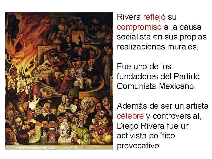 Rivera reflejó su compromiso a la causa socialista en sus propias realizaciones murales. Fue