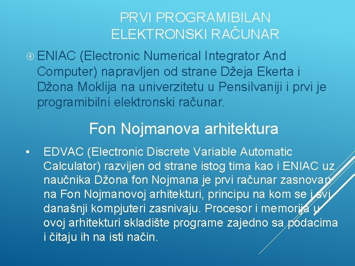 PRVI PROGRAMIBILAN ELEKTRONSKI RAČUNAR ENIAC (Electronic Numerical Integrator And Computer) napravljen od strane Džeja