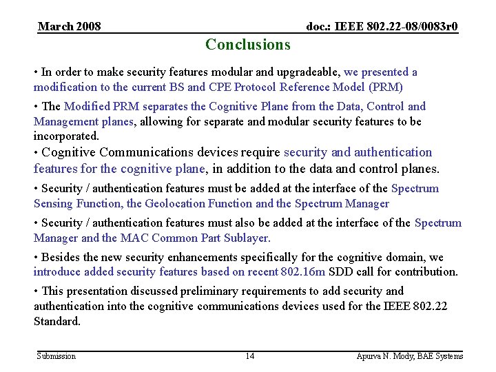 March 2008 doc. : IEEE 802. 22 -08/0083 r 0 Conclusions • In order