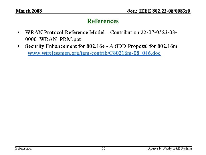 March 2008 doc. : IEEE 802. 22 -08/0083 r 0 References • WRAN Protocol