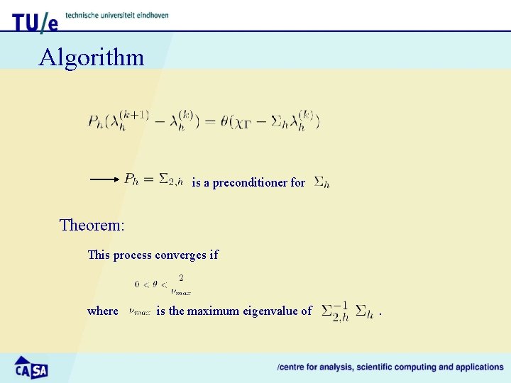 Algorithm is a preconditioner for Theorem: This process converges if where is the maximum