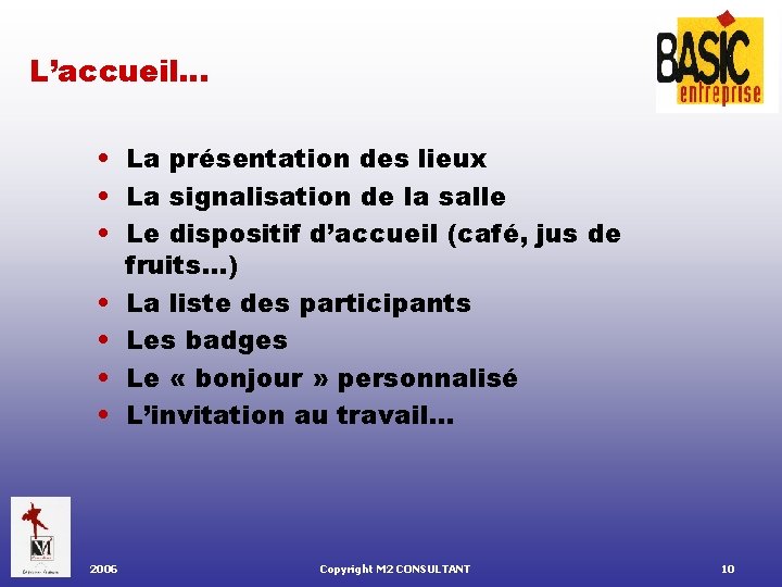 L’accueil… • La présentation des lieux • La signalisation de la salle • Le