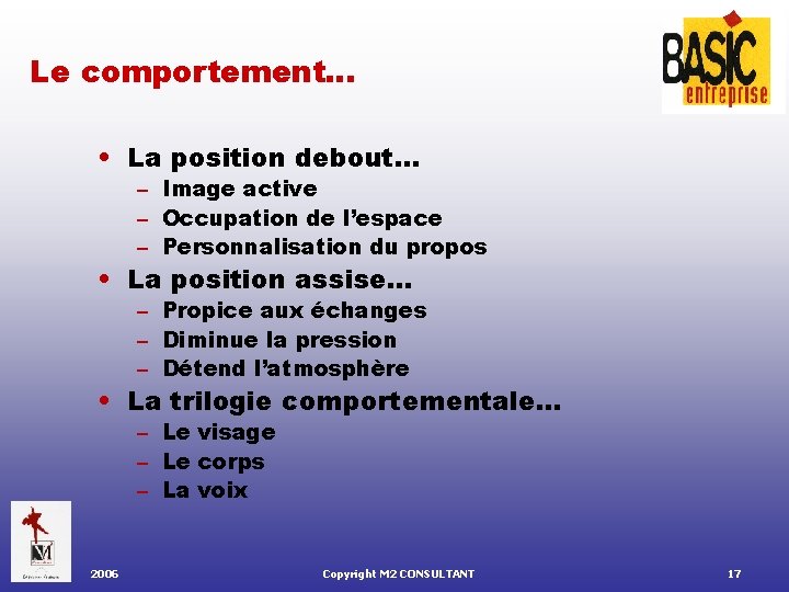 Le comportement… • La position debout… – Image active – Occupation de l’espace –