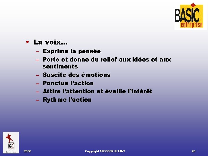  • La voix… – Exprime la pensée – Porte et donne du relief