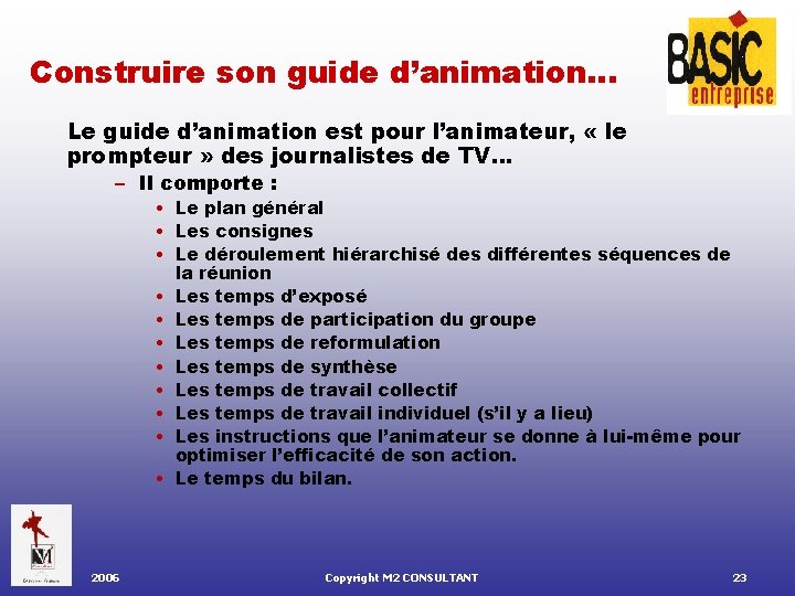 Construire son guide d’animation… Le guide d’animation est pour l’animateur, « le prompteur »
