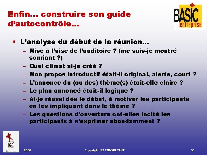 Enfin… construire son guide d’autocontrôle… • L’analyse du début de la réunion… – Mise