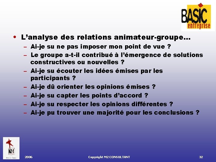  • L’analyse des relations animateur-groupe… – Ai-je su ne pas imposer mon point