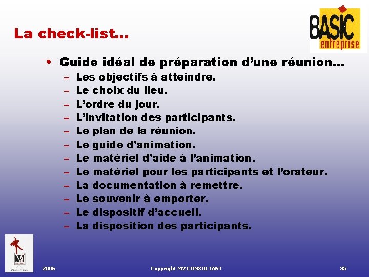 La check-list… • Guide idéal de préparation d’une réunion… – – – 2006 Les