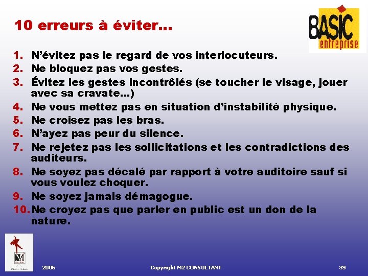 10 erreurs à éviter… 1. N’évitez pas le regard de vos interlocuteurs. 2. Ne