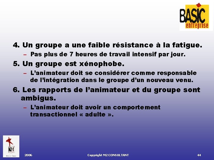 4. Un groupe a une faible résistance à la fatigue. – Pas plus de