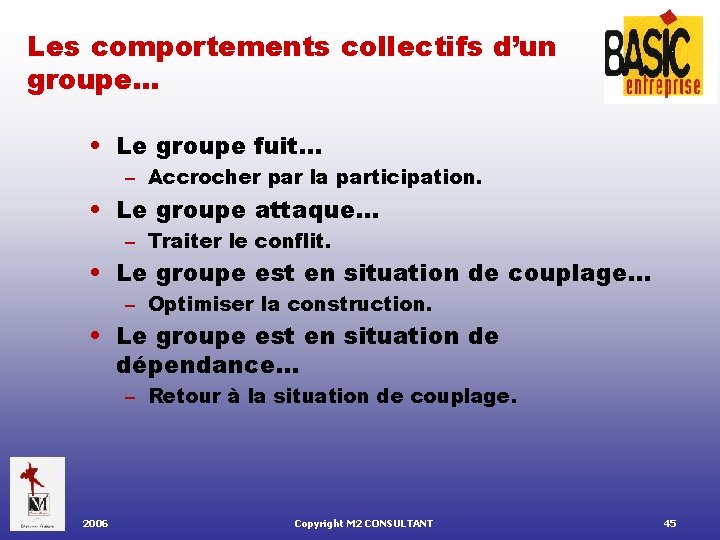 Les comportements collectifs d’un groupe. . . • Le groupe fuit… – Accrocher par