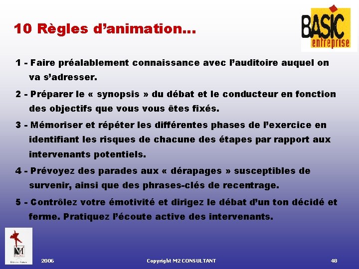 10 Règles d’animation… 1 - Faire préalablement connaissance avec l’auditoire auquel on va s’adresser.