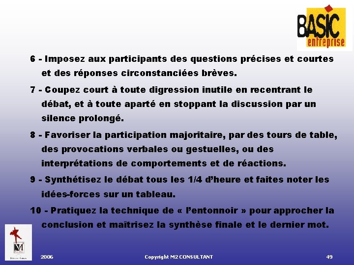 6 - Imposez aux participants des questions précises et courtes et des réponses circonstanciées