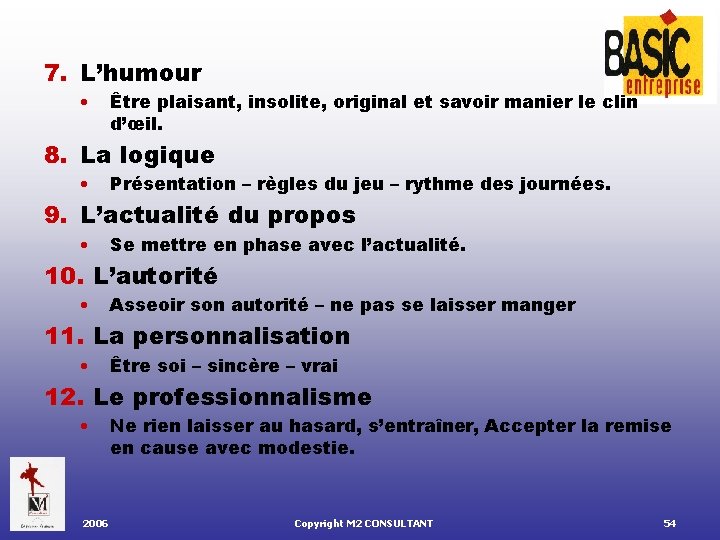 7. L’humour • Être plaisant, insolite, original et savoir manier le clin d’œil. 8.