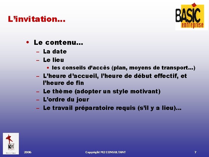 L’invitation… • Le contenu… – La date – Le lieu • les conseils d’accès