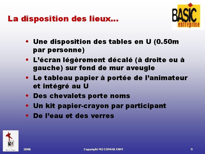 La disposition des lieux… • Une disposition des tables en U (0. 50 m