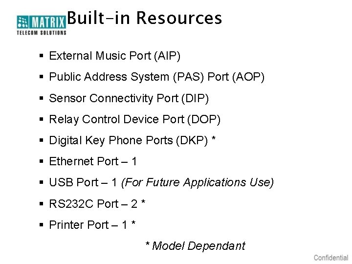 Built-in Resources § External Music Port (AIP) § Public Address System (PAS) Port (AOP)