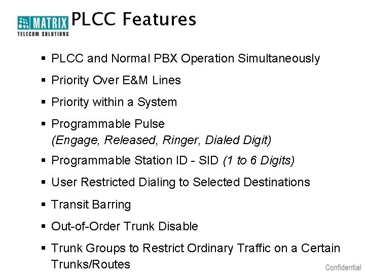 PLCC Features § PLCC and Normal PBX Operation Simultaneously § Priority Over E&M Lines