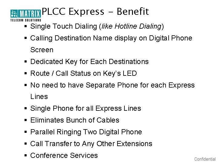 PLCC Express - Benefit § Single Touch Dialing (like Hotline Dialing) § Calling Destination