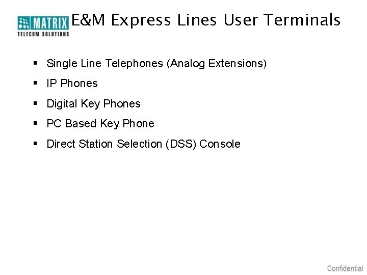 E&M Express Lines User Terminals § Single Line Telephones (Analog Extensions) § IP Phones