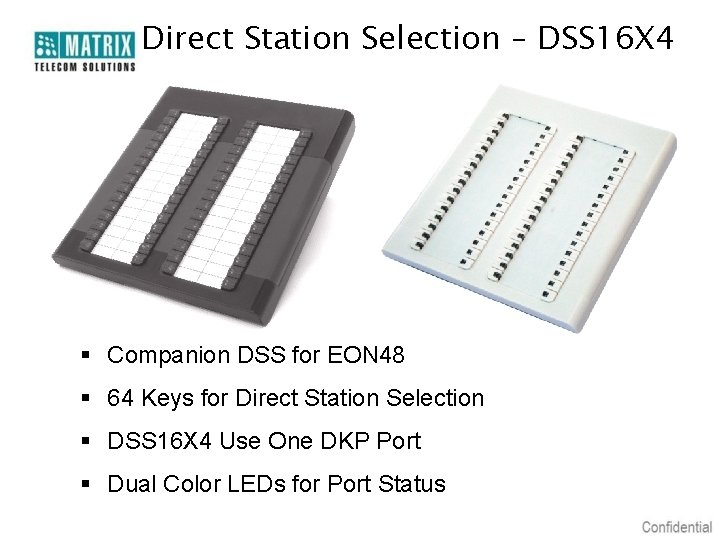 Direct Station Selection – DSS 16 X 4 § Companion DSS for EON 48