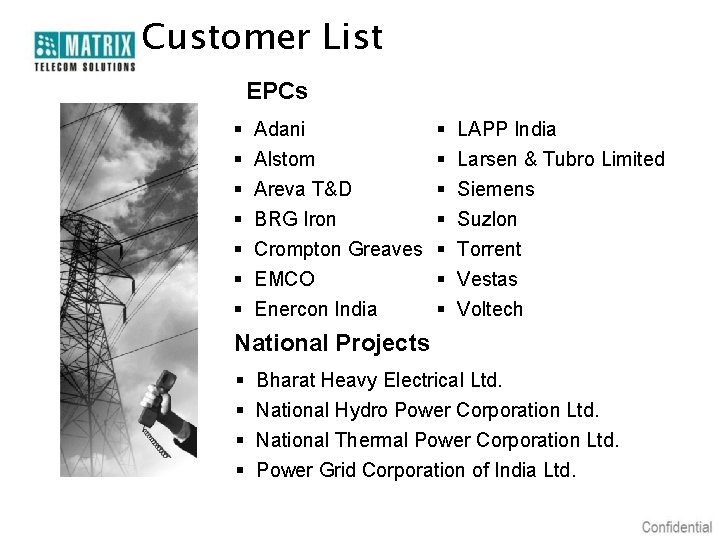 Customer List EPCs § § § Crompton Greaves § EMCO § Enercon India §