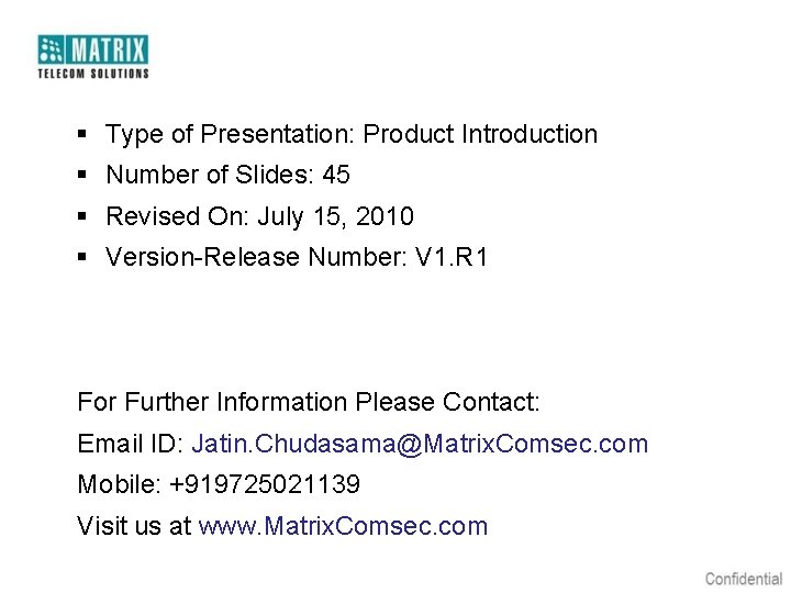 § Type of Presentation: Product Introduction § Number of Slides: 45 § Revised On: