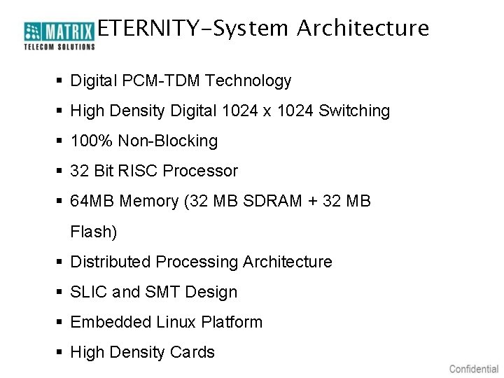 ETERNITY-System Architecture § Digital PCM-TDM Technology § High Density Digital 1024 x 1024 Switching