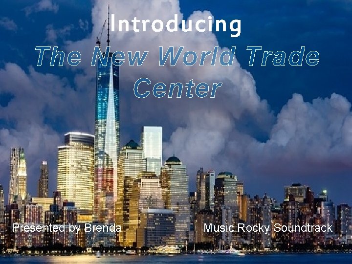 Introducing The New World Trade Center Presented by Brenda Music Rocky Soundtrack 