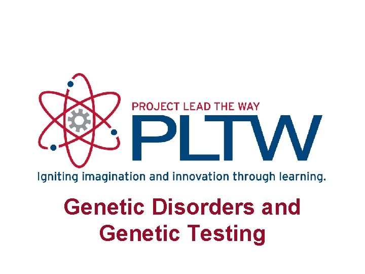 Genetic Disorders and Genetic Testing 