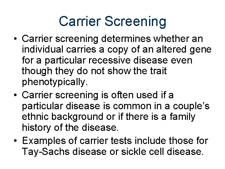 Carrier Screening • Carrier screening determines whether an individual carries a copy of an