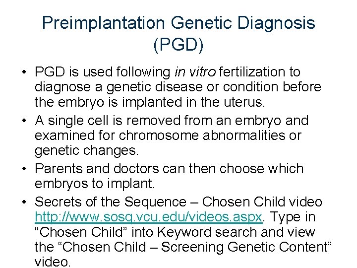 Preimplantation Genetic Diagnosis (PGD) • PGD is used following in vitro fertilization to diagnose