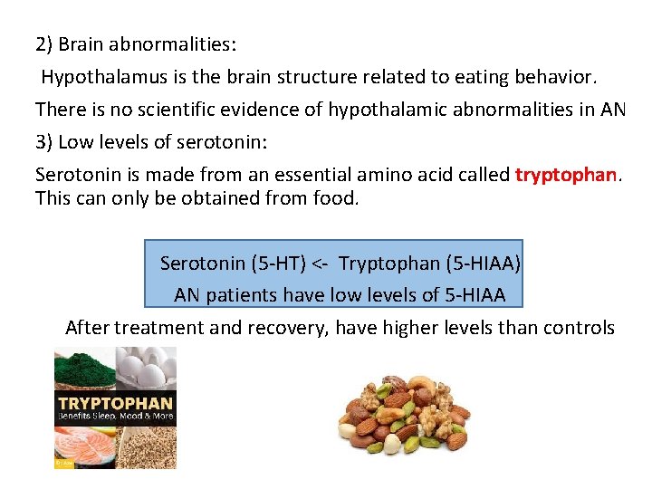 2) Brain abnormalities: Hypothalamus is the brain structure related to eating behavior. There is 2) Brain abnormalities: Hypothalamus is the brain structure related to eating behavior. There is
