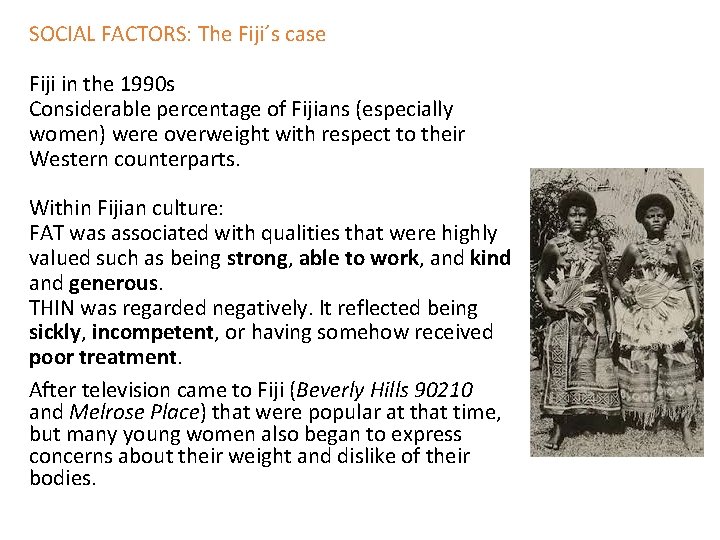 SOCIAL FACTORS: The Fiji´s case Fiji in the 1990 s Considerable percentage of Fijians SOCIAL FACTORS: The Fiji´s case Fiji in the 1990 s Considerable percentage of Fijians
