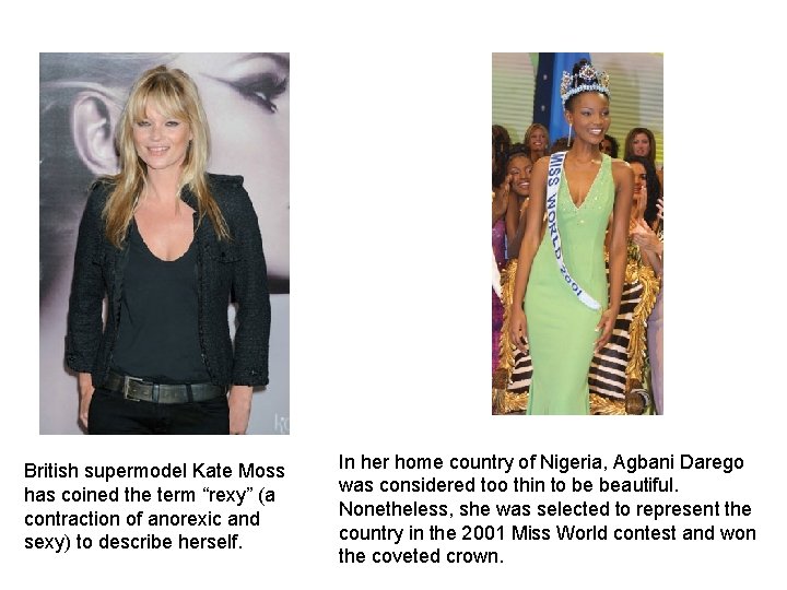 British supermodel Kate Moss has coined the term “rexy” (a contraction of anorexic and British supermodel Kate Moss has coined the term “rexy” (a contraction of anorexic and