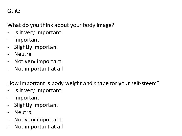 Quitz What do you think about your body image? - Is it very important Quitz What do you think about your body image? - Is it very important