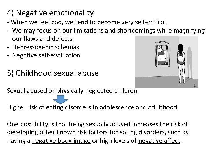 4) Negative emotionality - When we feel bad, we tend to become very self-critical. 4) Negative emotionality - When we feel bad, we tend to become very self-critical.