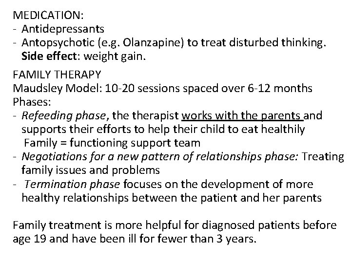 MEDICATION: - Antidepressants - Antopsychotic (e. g. Olanzapine) to treat disturbed thinking. Side effect: MEDICATION: - Antidepressants - Antopsychotic (e. g. Olanzapine) to treat disturbed thinking. Side effect: