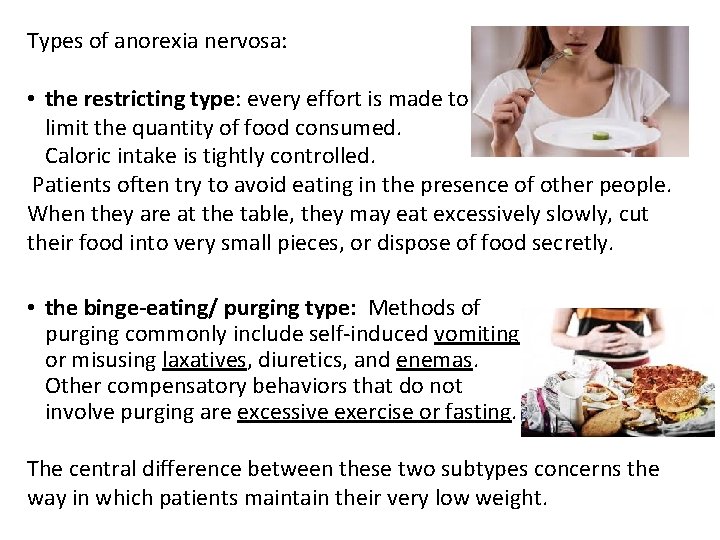 Types of anorexia nervosa: • the restricting type: every effort is made to limit Types of anorexia nervosa: • the restricting type: every effort is made to limit